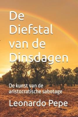 De Diefstal van de Dinsdagen: De kunst van de aristocratische sabotage - Leonardo Pepe - cover