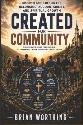 Created For Community: Discover God's Design for Belonging, Accountability, and Spiritual Growth - Brian Worthing - cover