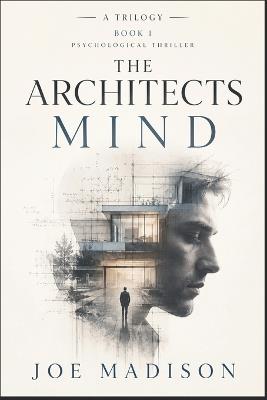 The Architect's Mind Book 3: A Trilogy Book 1 - Joe Madison - cover