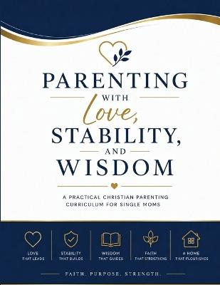 Parenting With Love, Stability, And Wisdom - Tonya Hancock - cover