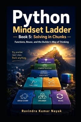 Python Mindset Ladder - Book 5: Solving in Chunks Functions, Reuse, and the Builder's Way of Thinking - Ravindra Kumar Nayak - cover