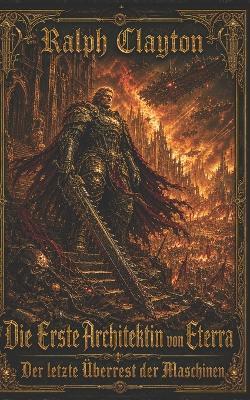 Die Erste Architektin von Eterra - Der letzte Überrest der Maschinen - Ralph Clayton - cover
