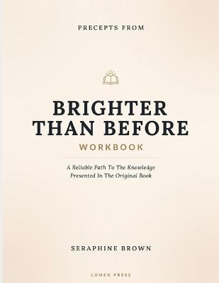 Precepts From Brighter Than Before: A Reliable Path To The Knowledge Presented In The Original Book - Seraphine Brown - cover