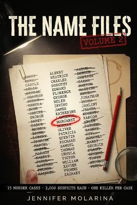 The Name Files - Volume 2: 15 Murder Cases - 2,000 Suspects Each - One Killer Per Case - Jennifer Molarina - cover