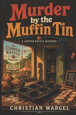 Murder by the Muffin Tin - Christian Wargel - cover