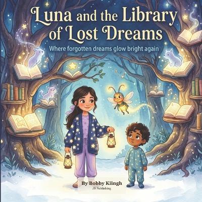Luna and the Library of Lost Dreams - Jagmohan Singh,Inderjeet Pattiwal,Zor Pattiwal - cover