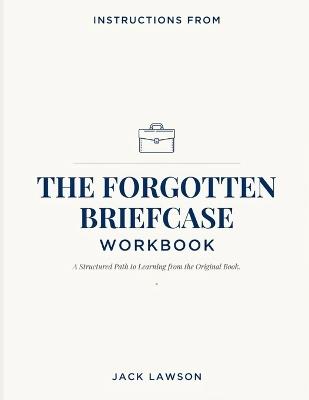 Instructions From The Forgotten Briefcase: A Structured Path to Learning from the Original Book. - Jack Lawson - cover