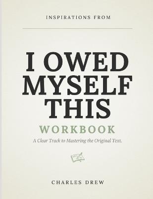 Inspirations From I Owed Myself This: A Clear Track to Mastering the Original Text. - Charles Drew - cover