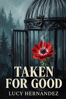 Taken for Good - Lucy Hernandez - cover
