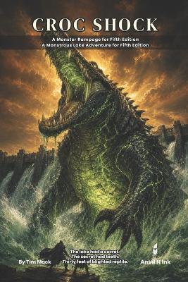 Croc Shock: A Giant-Alligator Creature Feature: A 5e One-Shot Adventure for Small Groups - 2-3 Players, Levels 2-3, Zero Prep & GM-Ready - Tim Mack - cover