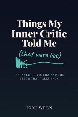 Things My Inner Critic Told Me: That Were Lies - Joni Wren - cover