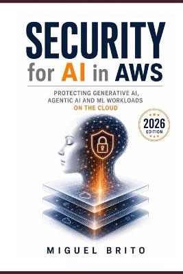 Security for AI in AWS: A Practical Guide from IAM to Agentic Guardrails - Miguel Brito - cover