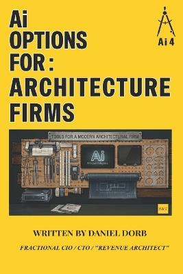 Ai Options For: Architect Firms: Ai VS Real Life - Daniel Dorb - cover