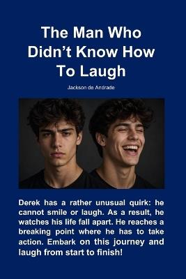 The Man Who Didn't Know How To Laugh - Jackson de Andrade - cover