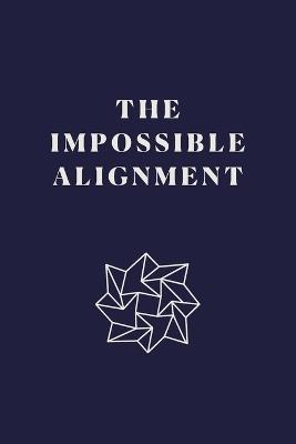 The Impossible Alignment: Why Nothing Evolves Together Anymore - Neterele Tone - cover