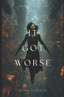 It Got Worse - Dana Hughes - cover