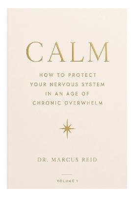 The Modern Day Survival Guide; Calm: How to protect your nervous system in an age of chronic overwhelm - Marcus Reid - cover