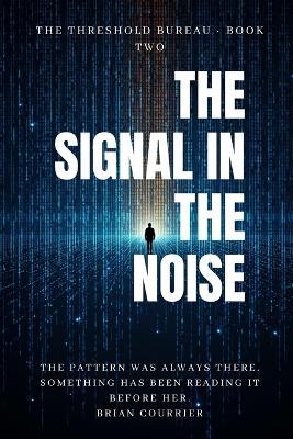 The Signal in the Noise - Brian Courrier - cover