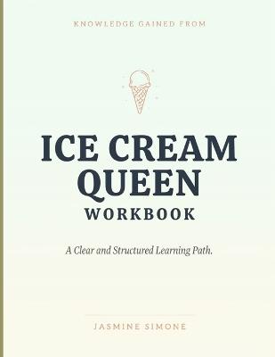 Knowledge Gained From Ice Cream Queen: A Clear and Structured Learning Path. - Jasmine Simone - cover