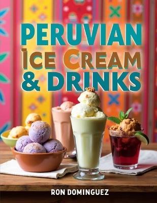 Peruvian Ice Cream & Refreshing Drinks - Ron Dominguez - cover