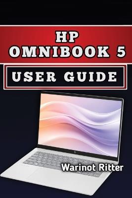 HP OmniBook 5 User Guide: Master Setup, Optimization, Battery Life & Troubleshooting - Warinot Ritter - cover
