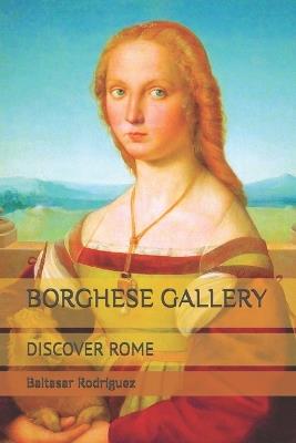 Borghese Gallery: Discover Rome - Baltasar Rodríguez - cover