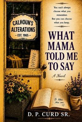 What Mama Told Me To Say - David Patrick Curd - cover