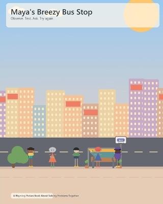 Maya's Breezy Bus Stop: A Rhyming Picture Book About Solving Problems - 2ak Publishing - cover