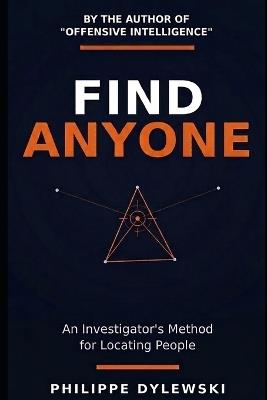 Find Anyone: An Investigator's Method for Locating People - Philippe Dylewski - cover