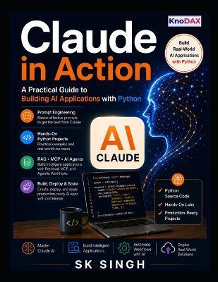 Claude in Action: A Practical Guide to Building AI Applications with Python - Sk Singh - cover