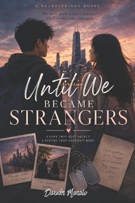 Until We Became Strangers: We Were Each Other's Future... Until We Became Strangers - Darwin Manalo - cover