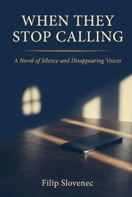 When They Stop Calling: A Parent's Survival Guide to Understanding, Grieving, and Finding Peace After Adult Child Estrangement - Filip Slovenec - cover