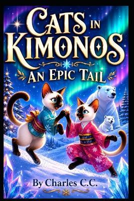 Cats in Kimonos: An Epic Tail - Charles C C - cover