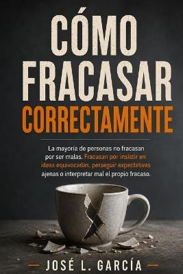 Cómo fracasar correctamente - José L García - cover