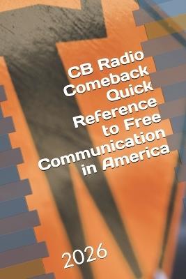 CB Radio Comeback Quick Reference to Free Communication in America - N D Lorenz - cover