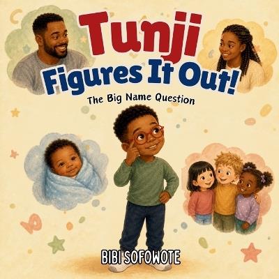 Tunji Figures It Out!: The Big Name Question - Bibi Sofowote - cover