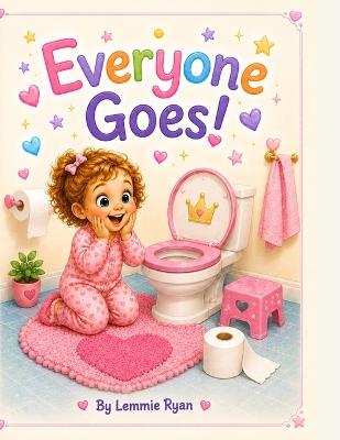 Everyone Goes!: A potty training book. - Lemmie Ryan - cover