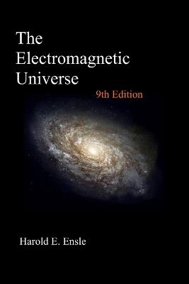 The Electromagnetic Universe 9th Edition - Harold E Ensle - cover