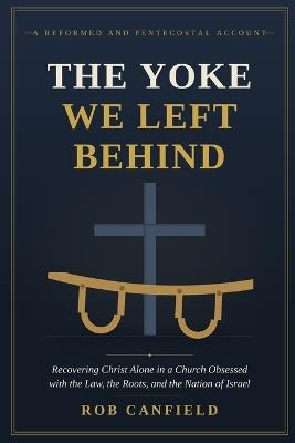 The Yoke We Left Behind - Rob Canfield - cover