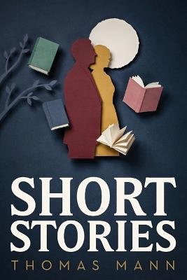 Short Stories: Little Mr. Friedemann and other stories - Thomas Mann - cover