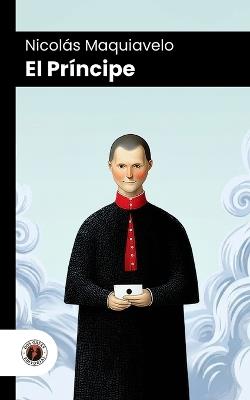 El Príncipe: Edición comentada, con prólogo y biografía del autor (Nueva traducción) - cover