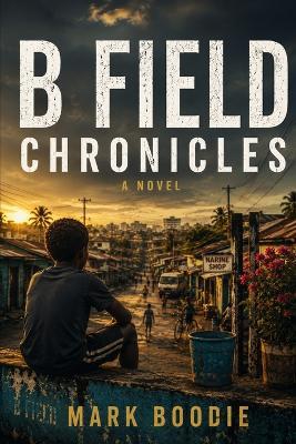 B Field Chronicles - Mark Boodie - cover