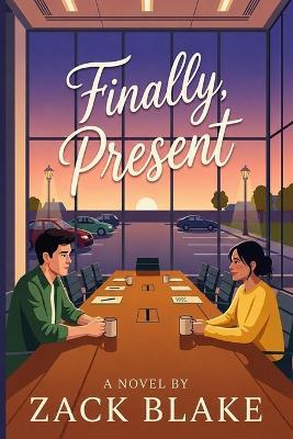 Finally, Present: A Slow-Burn Contemporary Romance About Finally Being Seen - Zack Blake - cover