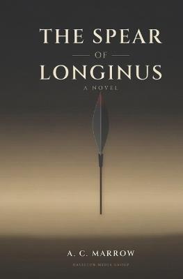 The Spear of Longinus - A C Marrow - cover