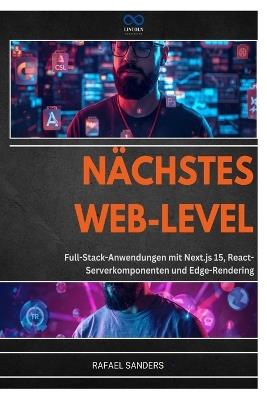 Nächstes Web-Level: Full-Stack-Anwendungen mit Next.js 15, ReactServerkomponenten und Edge-Rendering - Rafael Sander - cover