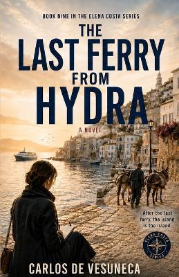 The Last Ferry from Hydra - Carlos de Vesuneca - cover