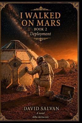 I Walked on Mars: Book 2 Deployment - David Salvan - cover