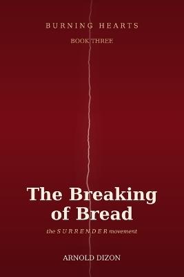 Burning Hearts: The Breaking of Bread - Arnold Dizon - cover
