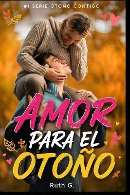Amor Para El Otoño: la elección diaria de cuidar el alma del otro - Ruth Garnier - cover