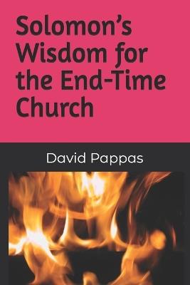 Solomon's Wisdom for the End-Time Church - David Pappas - cover